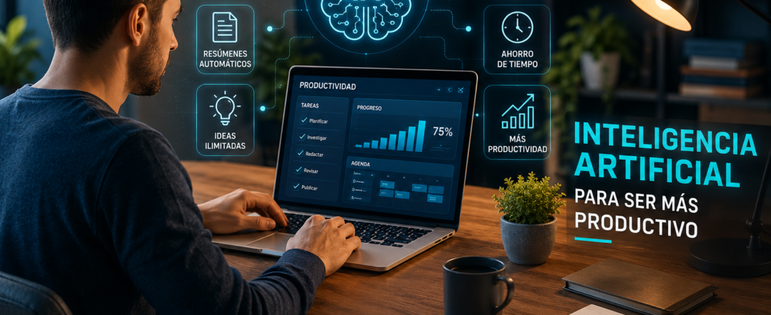 Inteligencia Artificial para la Productividad: Cómo Trabajar Mejor y Ahorrar Tiempo en 2026